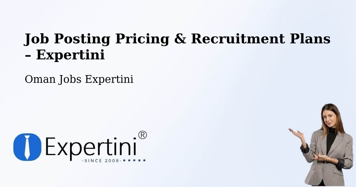 Job Posting Pricing & Recruitment Plans – Bawshar - Bawshar, Oman Jobs Expertini