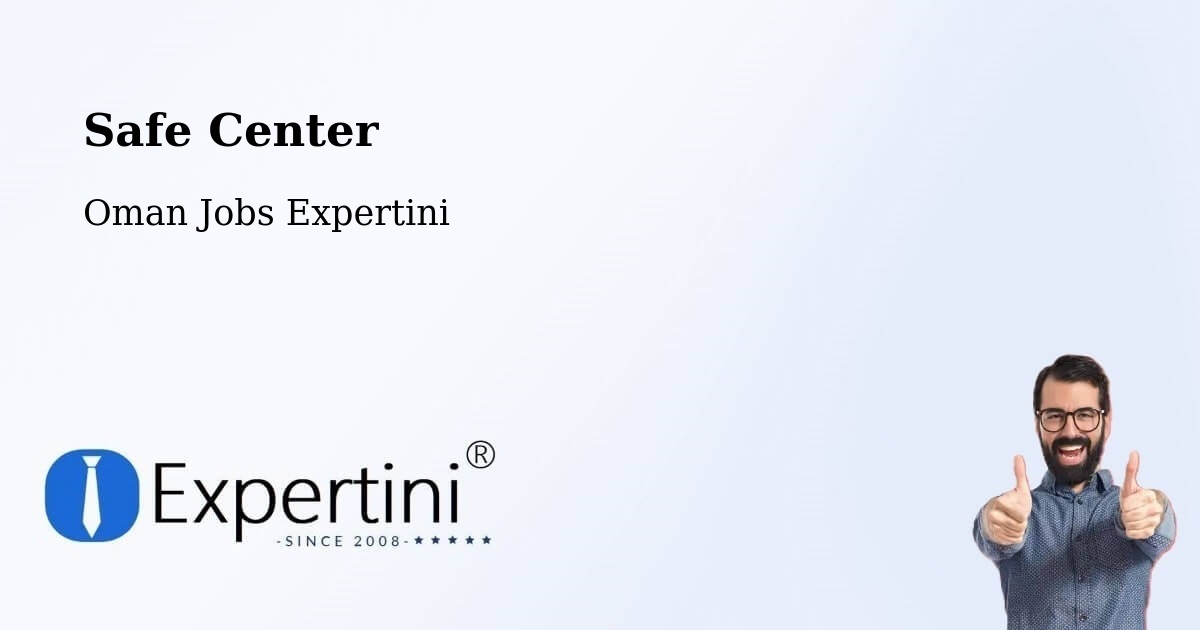Safety Center – Bawshar - Oman Jobs Expertini